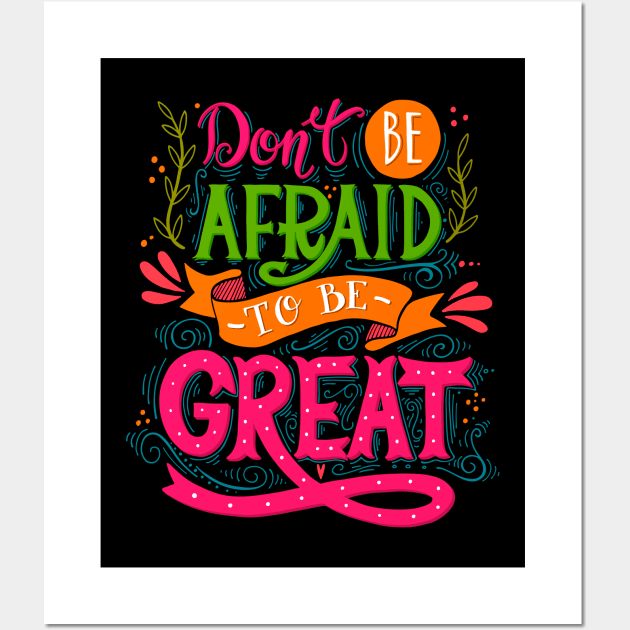 Don't be afraid to be Great Wall Art by PostCardTrip